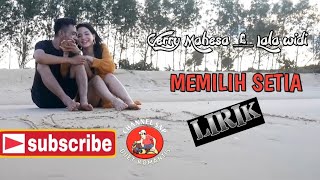 Download lagu Memilih setia Gerry Mahesa feat lala widi (LIRIK) mp3