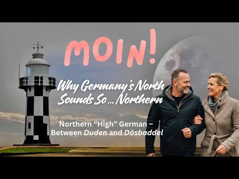 MOIN! Why Germany’s North Sounds So … Northern — Part 1