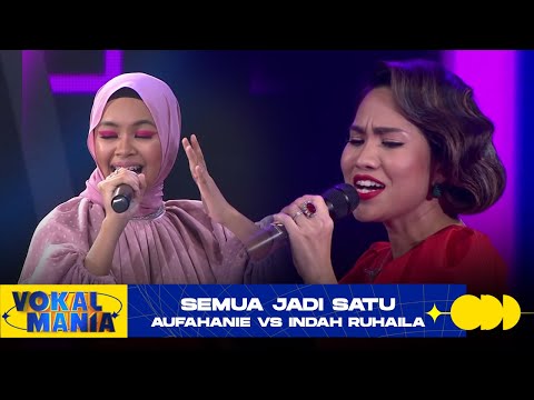 Aufahanie vs Indah Ruhaila - Semua Jadi Satu | Vokal Mania (2020)