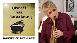 Rowing in the Dark Podcast - Episode #1 w/ Jane Ira Bloom