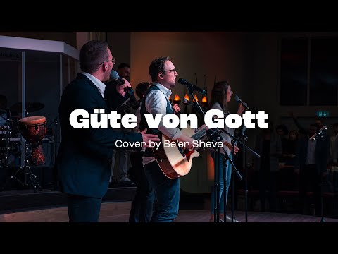Be'er Sheva – „Güte von Gott“ („Goodness of God“ von Jenn Johnson)