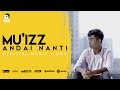 MU'IZZ - Andai Nanti (Official Music Video)