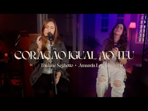 Coração Igual ao teu - Thaiane Seghetto & Amanda Loyola - Cover Session