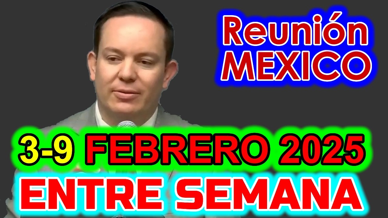 Reunion de Entre Semana Vida y Ministerio Cristiano | 3-9 Febrero 2025 Mexico