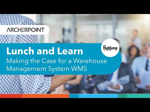 Lunch and Learn: Making the Case for a Warehouse Management System WMS