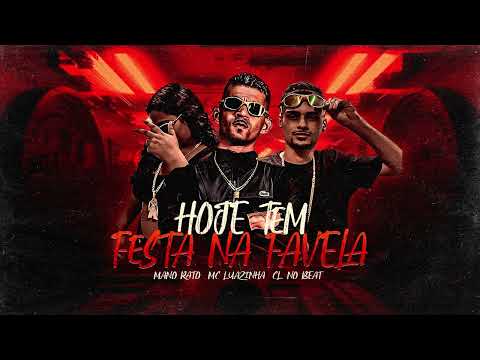 HOJE TEM FESTA NA FAVELA - MC LUAZINHA, MANO RATO, CL NO BEAT
