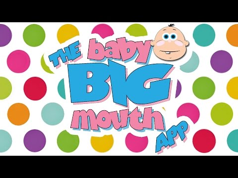 The Baby Big Mouth App Video