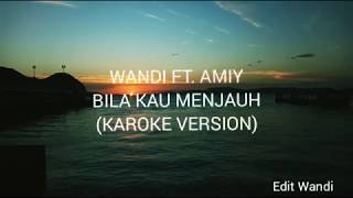 Download lagu WANDI FT. AMIY BILA KAU MENJAUH (KAROKE VERSION) mp3 Download lagu WANDI FT. AMIY BILA KAU MENJAUH (KAROKE VERSION) mp3