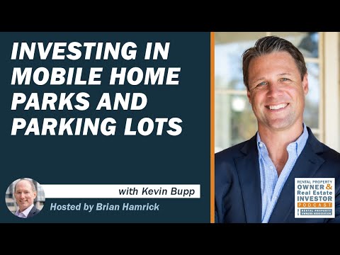 Investing in Mobile Home Parks and Parking Lots with Kevin Bupp