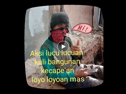 Aksi lucu lucuan kuli bangunan yg Kecape'an lucu lucuan ala kuli kecape'an