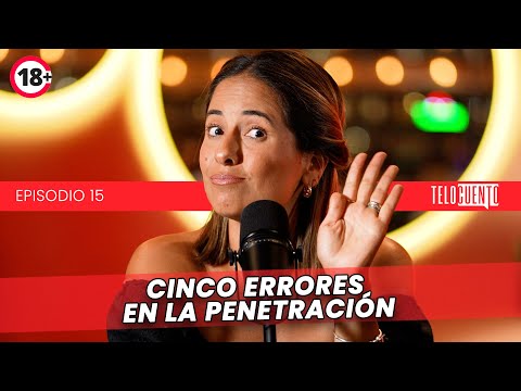 Cinco ERRORES en la PENETRACIÓN – Telocuento con Romina Castro