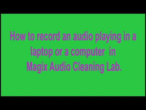 Magix Audio Cleaning Lab: How to record an audio playing in a laptop or a computer
