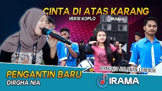 Download lagu Koplo Terbaru dari Dirgha Nia CINTA DI ATAS KARANG & PENGANTIN BARU | Irama Dopang mp3
