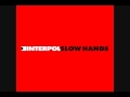 Interpol - Slow Hands (Britt Daniel Remix) 