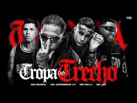 TROPA DO TRECHO -  MC Joãozinho VT, MC Paiva, MC Marks, Vulgo FK e MC Lipi (DJ GM)