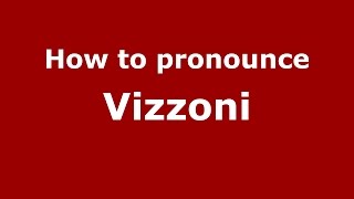 How to pronounce Vizzoni