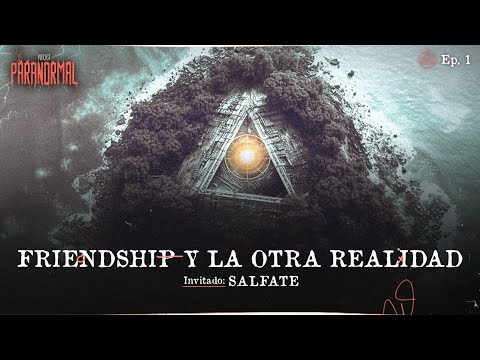 FRIENDSHIP Y LA OTRA REALIDAD Invitado Especial: SALFATE- T3 E01