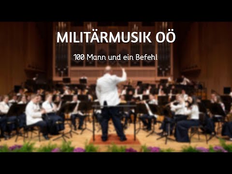 Militärmusik OÖ - 100 Mann und ein Befehl - Galakonzert 2022