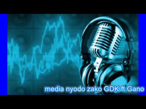 media nyodo zako GDK ft Gano