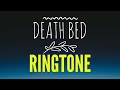 Death Bed Ringtone - Powfu