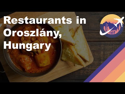 Restaurants in Oroszlány, Hungary