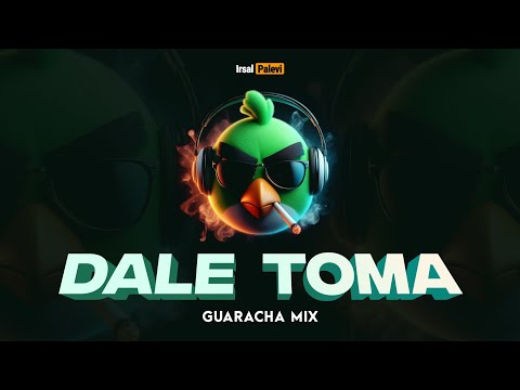 DALE TOMA (Guaracha Mix)👑 Irsal Palevi