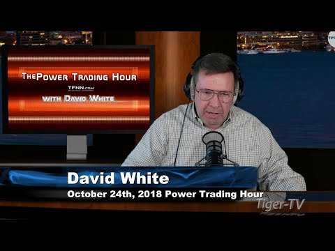 October 24th Power Trading Hour with David White on TFNN - 2018