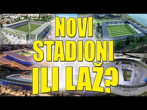 🔴NOVI STADIONI SU LAŽ?🔴 NEGDJE SE GRADI A NEGDJE PRODAJU PRIČE🔴