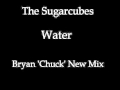 The Sugarcubes - Water Bryan 'Chuck' New Mix ...