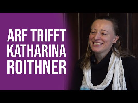 ARF trifft Katharina Roithner