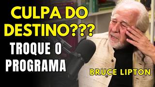 O Programa Invisível Que Faz Sua Vida Parecer Destino (E Como Mudá-lo) - Bruce Lipton