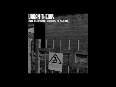 Urban Theory - Living the Dream But Discussing the Nightmare