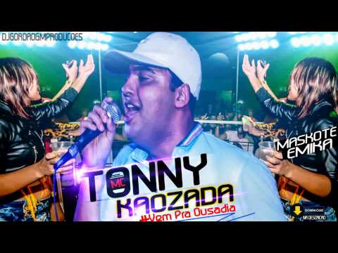 Mc Tonny Kaozada - Vem Pra Ousadia (Dj Gordão Gm Produções)