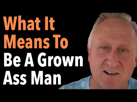 What It Means to Be a Grown Ass Man