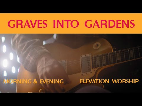 Video thumbnail for Graves Into Gardens (Morning & Evening)