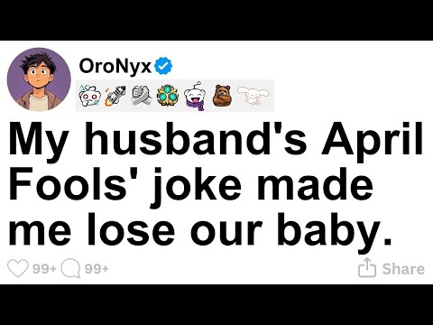 [FULL STORY] My husband's April Fools' joke made me lose our baby.