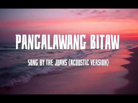Pangalawang Bitaw - Song by The Juans |Acoustic Version | Lyrics Video