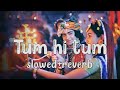 Tum Hi Tum Radhe Krishna Mohit Lalwani Slowed And Reverb