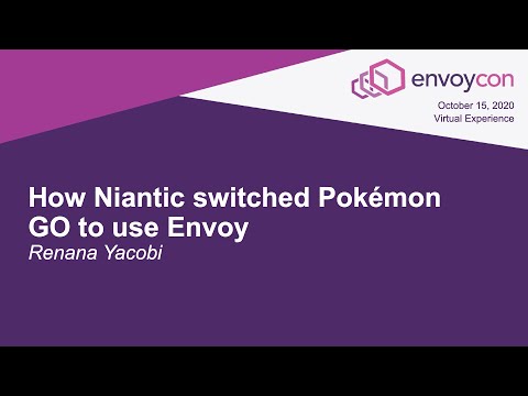 How Niantic switched Pokémon GO to use Envoy - Renana Yacobi
