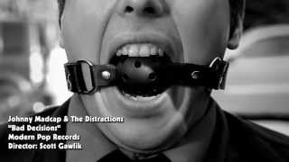 Johnny Madcap &amp; The Distractions - Bad Decisions