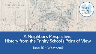 EHG - A Neighbor's Perspective: History from the Trinity School's Point of View
