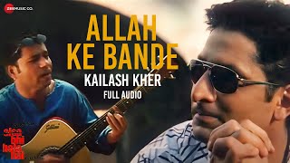 Download lagu Allah Ke Bande - Full Audio | Waisa Bhi Hota Hai - II | Arshad Warsi | Kailash Kher | Vishal-Shekhar mp3