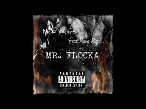 Nick Wolfe ft Yung Rigo - Mr. Flocka