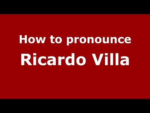 How to pronounce Ricardo Villa (Spanish/Argentina) - PronounceNames.com