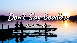 Download lagu Don't Say Goodbye - Eddie Peregrina (Lyrics) mp3