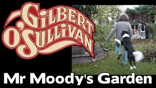 Mr MOODY&#39;S GARDEN  &quot;Gilbert O&#39;Sullivan&quot;