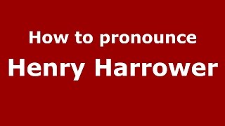 How to pronounce Henry Harrower
