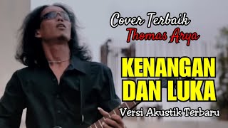 Download lagu THOMAS ARYA - KENANGAN DAN LUKA ( Versi Akustik Cover Terbaru ) Not Video with Lyrics mp3 Download lagu THOMAS ARYA - KENANGAN DAN LUKA ( Versi Akustik Cover Terbaru ) Not Video with Lyrics mp3