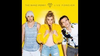 The Band Perry- Live Forever Lyrics