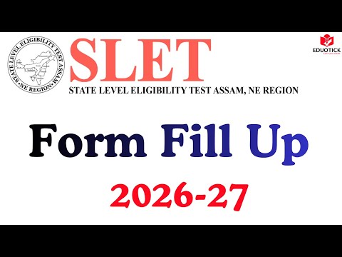 State Level Eligibility Test (SLET) North East Form Fill Up 2026–27 | Complete Guide | Assam SLET